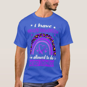 T-shirt I Have Macular Degeneration i am allowed to do Wei