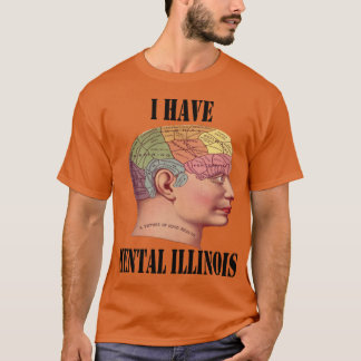 T-shirt I Have Mental Illinois 9