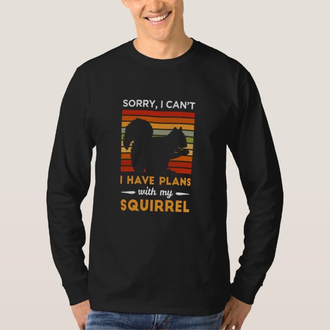 T-shirt I Have Plans With My Squirrel Animal Squirrel (Devant)