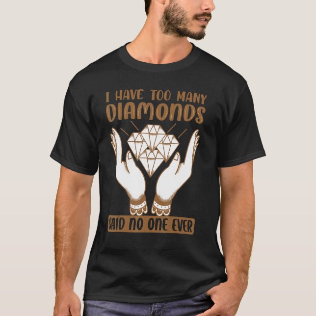 T-shirt I Have Too Many Diamonds   Sarcastic Jokes (Devant)