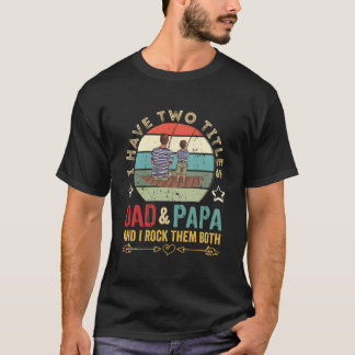 T-shirt I Have Two Titles Dad Papa Father'S Day 2023