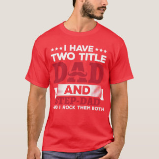 T-shirt I Have Two Titles Papa et StepDad Funny Fathers Da