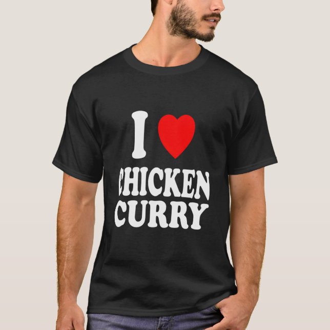 T-shirt I He Love Chicken Curry Indian Thai Spicy (Devant)