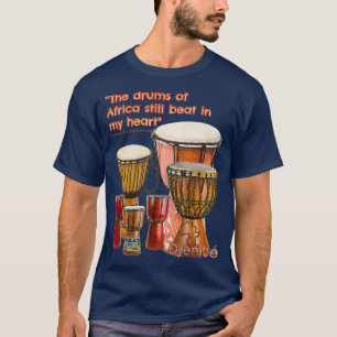 T-shirt I hear Djembe Drums African Drums