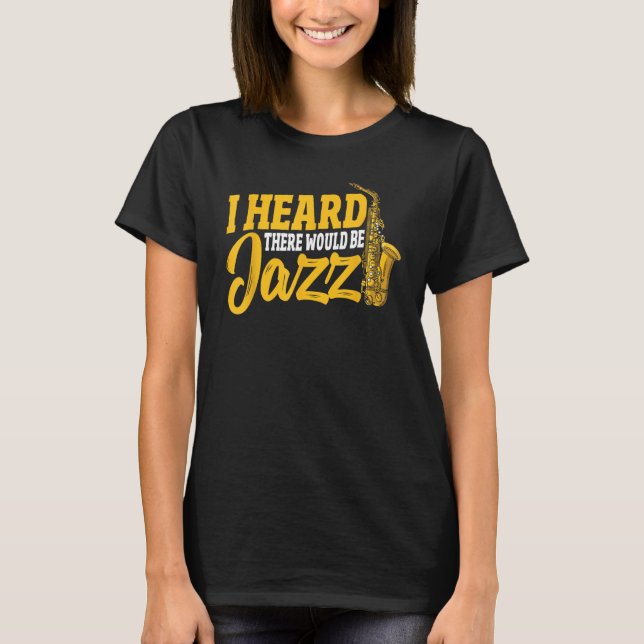 T-shirt I Heard There Would Be Jazz (Devant)
