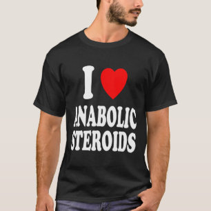 T-shirt I Heart (amour) Anabolic Stéroïdes Bodybuilding We