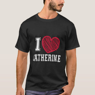 T-shirt I Heart Catherine Prénom I Love Catherine Pers
