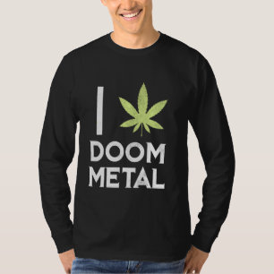T-shirt I Heart Doom Metal Stoner Pot Leaf Metalhead Weed