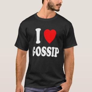 T-shirt I Heart Love Gossip Drama Highschool Rumors Secret