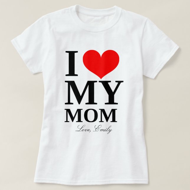 T-shirt I Heart My Mom Custom Name Fête des mères (Design devant)