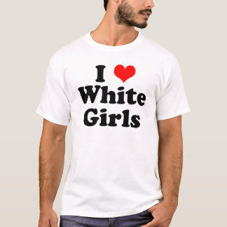 T-shirt I Heart White Girls