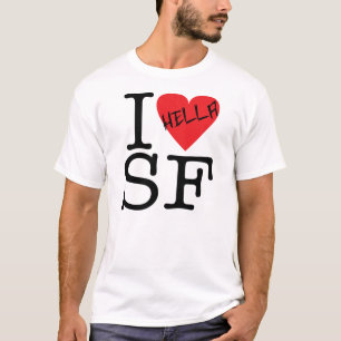 T-shirt I Hella Love SF