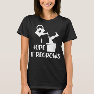 T-shirt I Hope It Regrows Funny Amputee Humor Amputation D