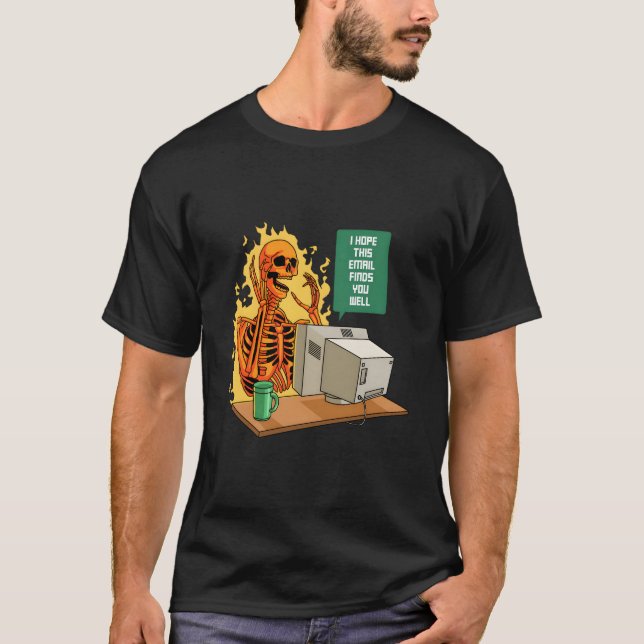 T-shirt I Hope This Email Finds You Well Employee Skull Em (Devant)