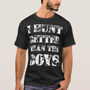 T-shirt I Hunt Better than the Boys Lady Hunter pet labrad