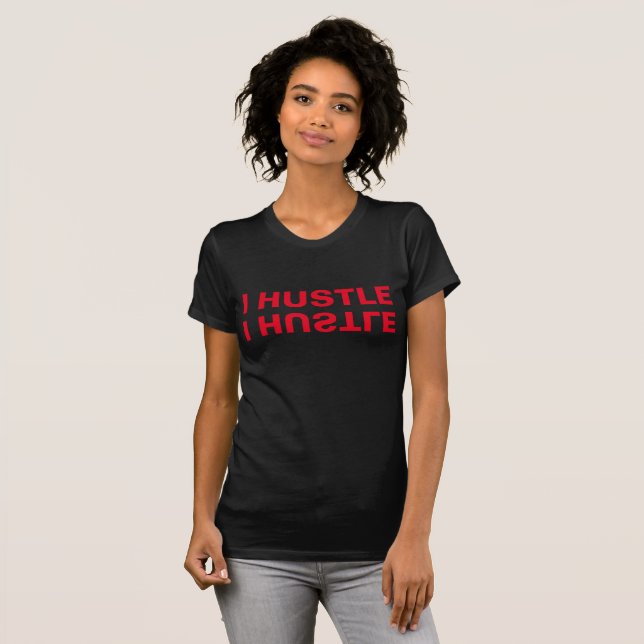 T-shirt I Hustle (Devant entier)