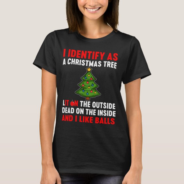 T-shirt I Identify As A Christmas Tree Lit On The Outside  (Devant)