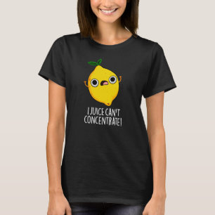 T-shirt I Juice ne peut pas concentrer Funny Lemon Pun Dar