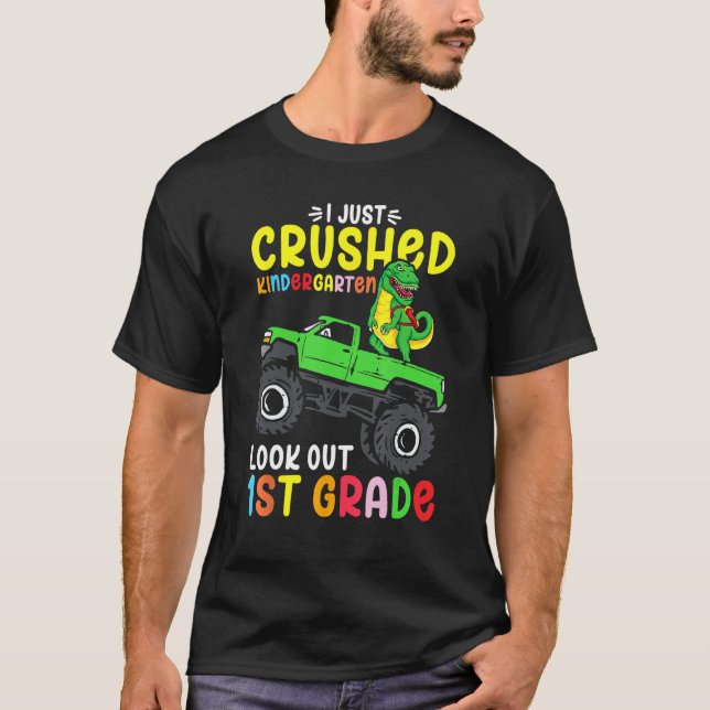 T-shirt I Just Crushed Kindergarten Look Out First Grade D (Devant)