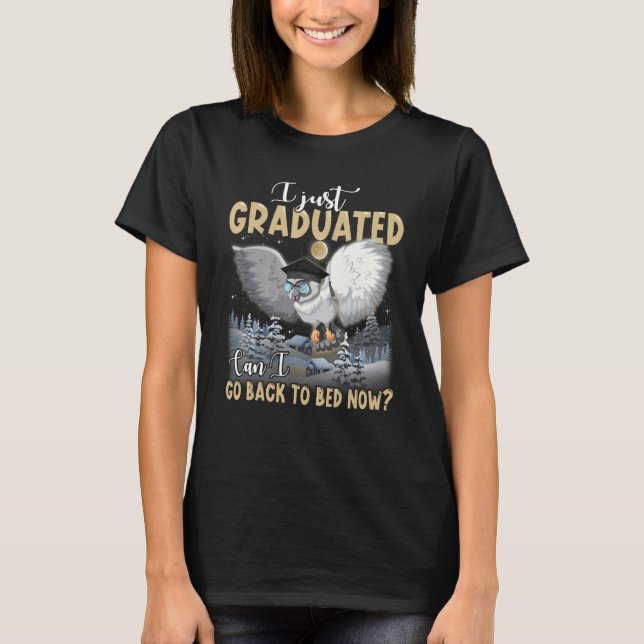 T-shirt I Just Graduated Can I Go Back To Bed  Graduation (Devant)