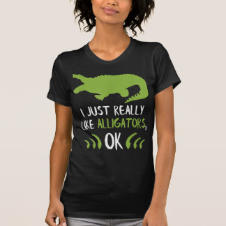 T-shirt I Just Really Like Alligators Alligator Gifts Croc