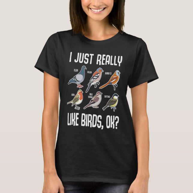 T-shirt I Just Really Like Birds OK Bird Ornithology (Devant)