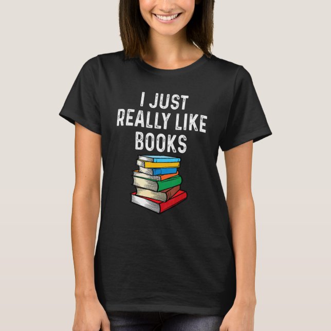 T-shirt I Just Really Like Books  Reader Book  Nerd Retro (Devant)