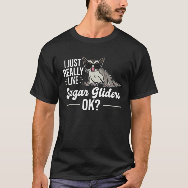 T-shirt I Just Really Like Sugar Gliders  Sugar Glider (Devant)
