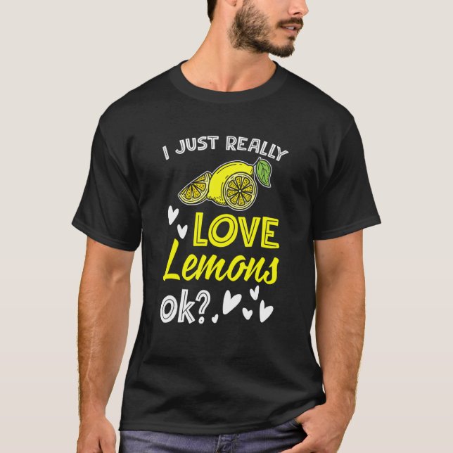 T-shirt I Just Really Love Lemons Lemonade Drinking (Devant)