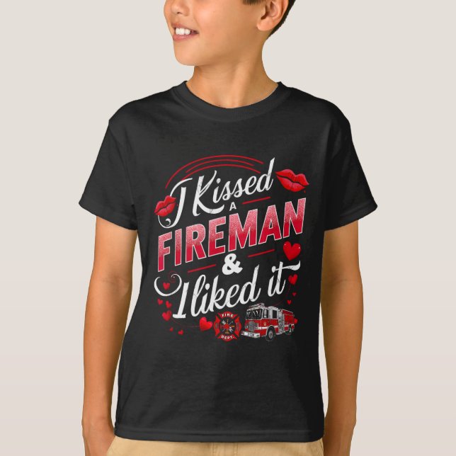 T-shirt I Kissed A Fireman I Liked It Firefighter Valentin (Devant)