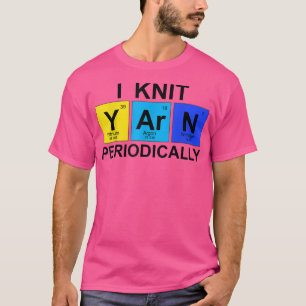 T-shirt I Knit Yarn Périodiquement - Geek scientifique Kni