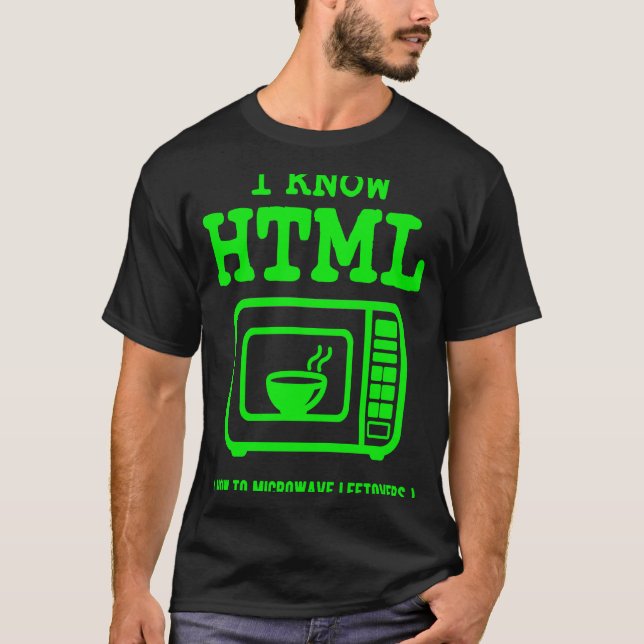 T-shirt I know HTML  How to microwave leftovers (Devant)