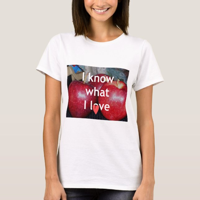 T-shirt "I Know What I Love" - Design à thème Apple (Devant)