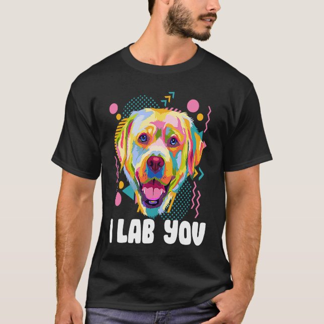 T-shirt I Lab You  Labrador Retriever Humor Dog Breed (Devant)