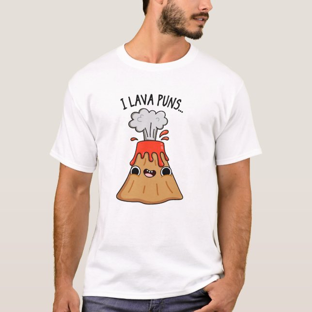 T-shirt I Lava Puns drôle Géologie Volcano Pun (Devant)