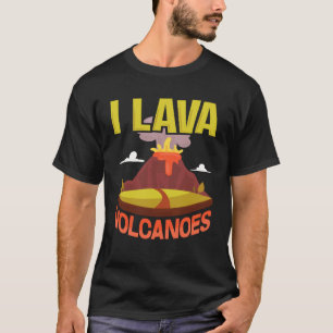 T-shirt I Lava Volcanoes Fun Pun Géologie Géologie