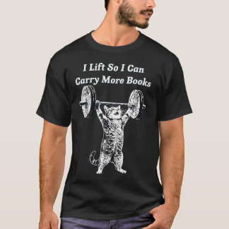 T-shirt I Lift So I Can Carry More Books Funny Cat