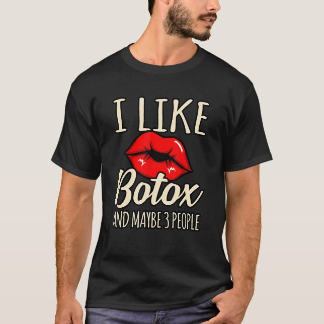 T-shirt I Like Botox And Maybe 3 People (Devant)