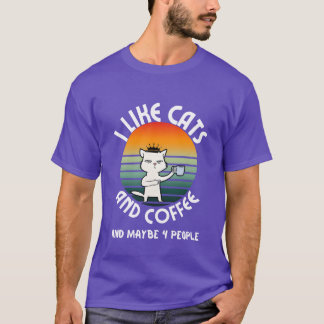 T-shirt I like cats and coffee and maybe4 people friends