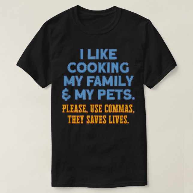 T-shirt I Like Cooking My Family & Pets Humorous Dad Joke  (Design devant)