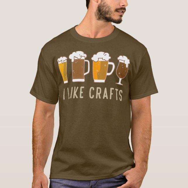 T-shirt I Like Crafts Idée cadeau pour l'Amateur de bière  (Devant)