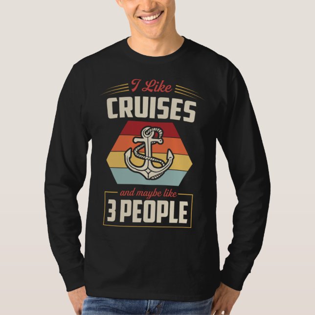 T-shirt I Like Cruises And Maybe Like 3 People Nautical St (Devant)