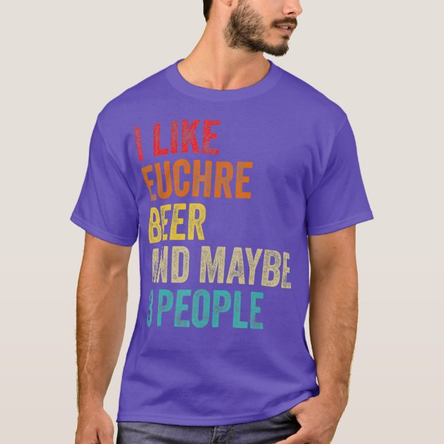 T-shirt I Like Euchre Beer Maybe 3 People Sarcastic (Devant)