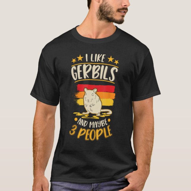 T-shirt I Like Gerbils And Maybe 3 People (Devant)