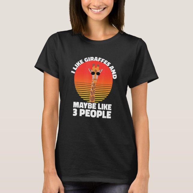 T-shirt I Like Giraffes And Maybe Like 3 People Giraffe (Devant)