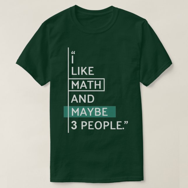 T-shirt I like Math and maybe 3 people (Design devant)