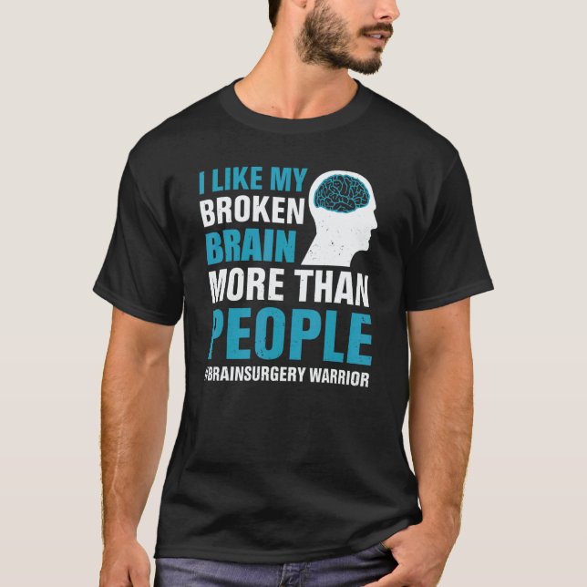 T-shirt I Like My Broken Brain  Brain Surgery Warrior Surv (Devant)