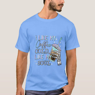 T-shirt I Like My Coffee Cold Like My Soul Halloween