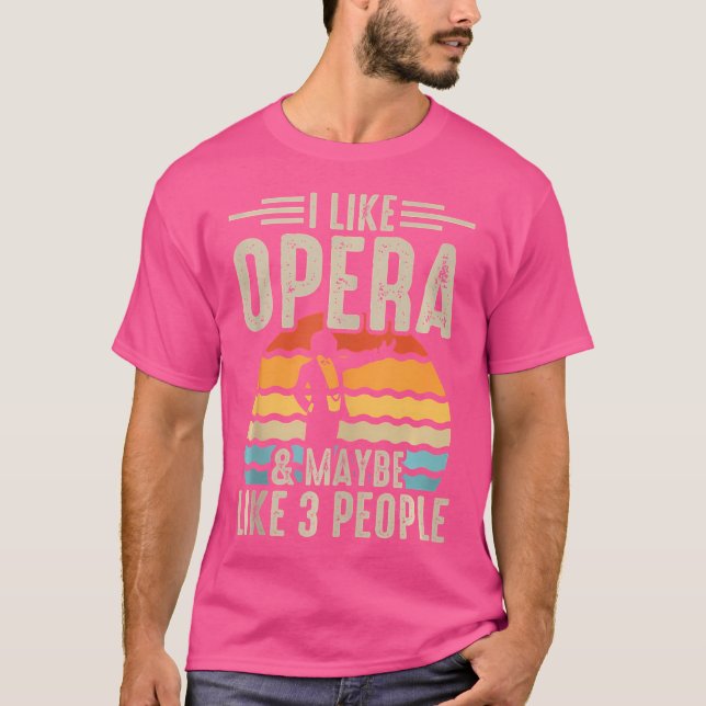T-shirt I Like Opera  Maybe Like 3 People (Devant)