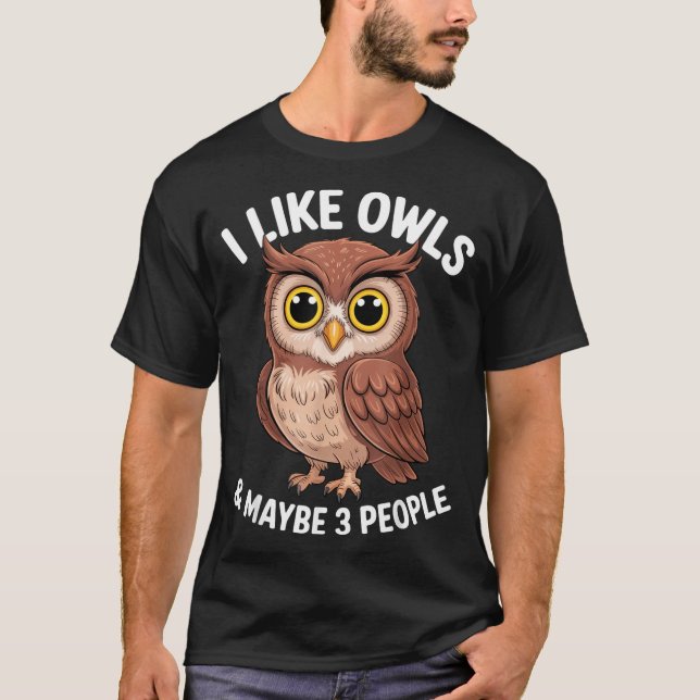 T-shirt I Like Owls And Maybe 3 People Funny Introvert Hum (Devant)